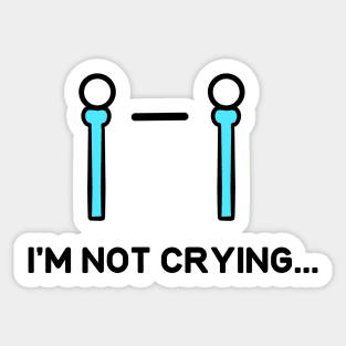 I'm not Crying kawaii face Sticker